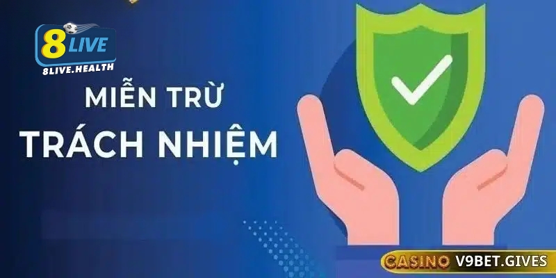 Trường hợp tay chơi được miễn trừ trách nhiệm 8Live